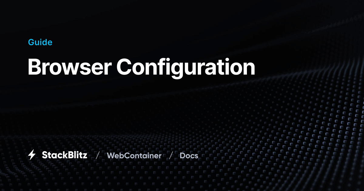 Configuring your browser to run WebContainers | WebContainers